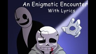An Enigmatic Encounter With Lyrics - Undertale: Last Breath