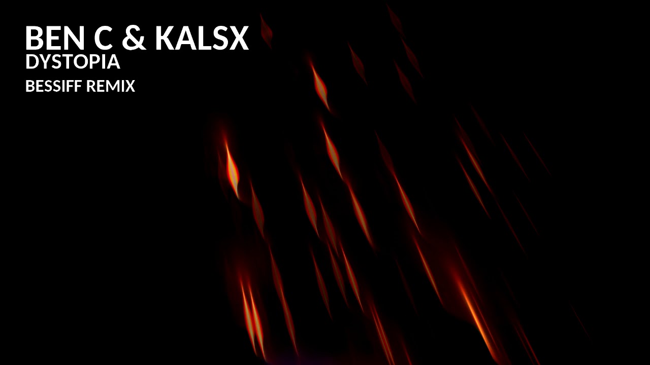 Watch Ben C & Kalsx - Dystopia (Bessiff Remix) on YouTube Watch Ben C & Kalsx - Dystopia (Bessiff Remix) on YouTube
