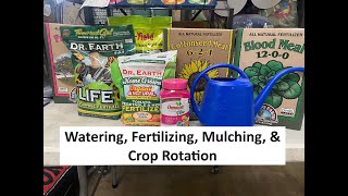 Watering, Fertilizing, Mulching, & Crop Rotation