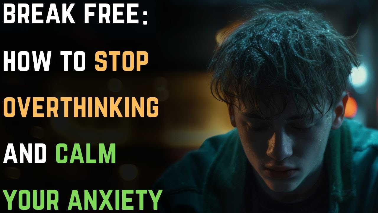 Break Free: How to Stop Overthinking and Calm Your Anxiety | GAD ...