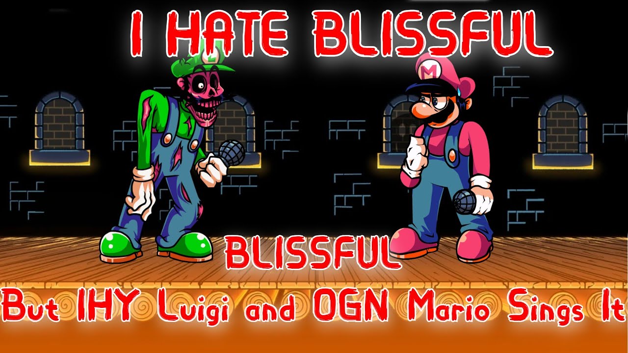 I HATE BLISSFUL | Blissful But IHY Luigi and OGN Mario Sings It [FNF ...