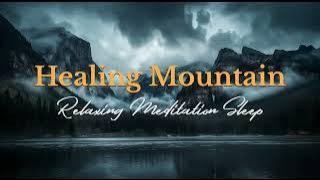 Healing Mountain – Deep Relaxing Ambient Music for Meditation, Sleep & Inner Restoration