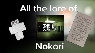 All the lore of Nokori “to my knowledge”
