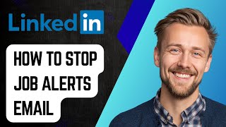 How To Stop Linkedin Job Alerts Email [2025 Guide]