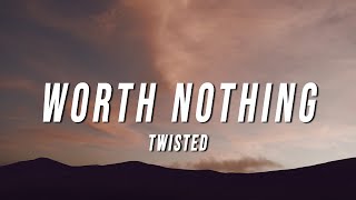 TWISTED - WORTH NOTHING (Lyrics) Resimi