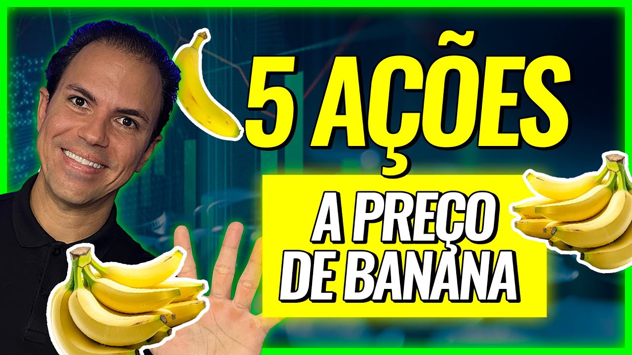 5 TOP AÇÕES BARATAS COM PREÇO DE BANANA!