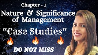 Class 12 | Chapter 1 | CASE STUDIES | Nature and significance of management