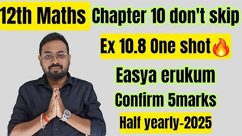 12th Maths | Ex 10.8-one shot🔥 Confirm 5marks | Full revision Chapter 10-half yearly exam 2025