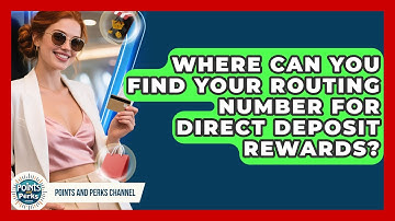 Where Can You Find Your Routing Number For Direct Deposit Rewards? - Points and Perks Channel