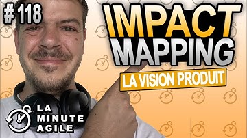 Impact Mapping - Vision produit - La Minute Agile Scrum