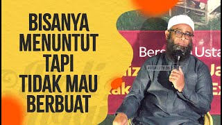 Video Pendek: Bisanya Menuntut Tapi Tidak Mau Berbuat - Ustadz Nizar Sa'ad Jabal, Lc., M.Pd