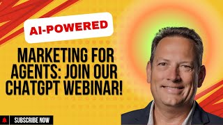 AI-Powered Marketing for Agents: Join Our ChatGPT Webinar!