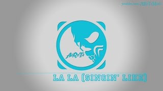 La La (Singin' Like) by Elias Naslin - [2010s Pop Music]