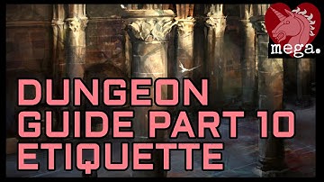 MEGA Guide to Dungeons Part 10 - Dungeon Etiquette