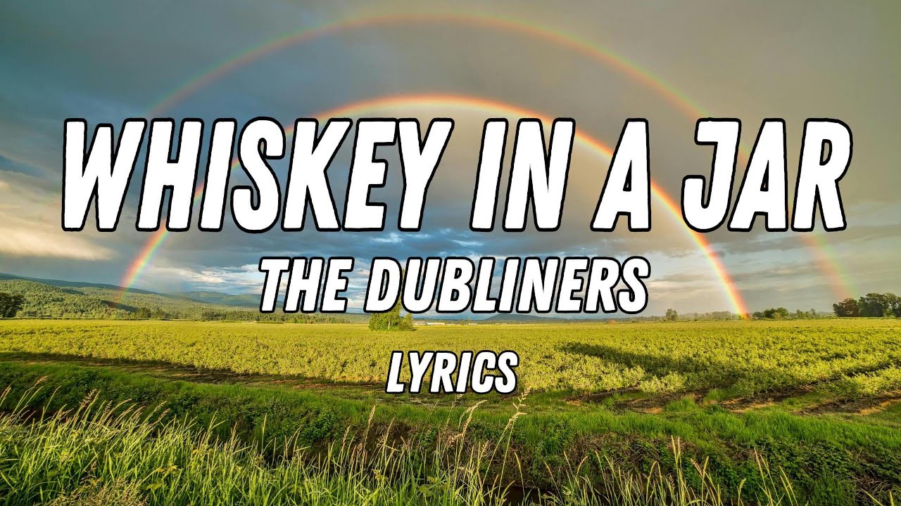 Whiskey in a Jar - The Dubliners (Lyrics) Whiskey in a Jar - The Dubliners (Lyrics)