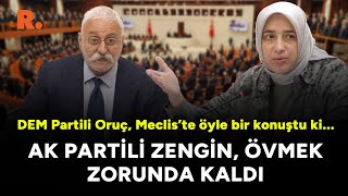 DEM Partili Oluç, Meclis'te öyle bir konuştu ki... AK Partili Zengin, övmek zorunda kaldı