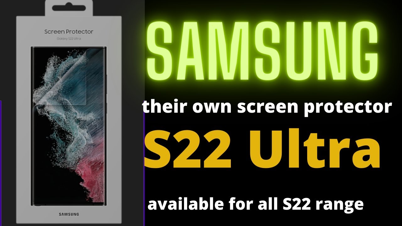 Samsung own screen protector for all Samsung galaxy s22 series inc S22 ultra review YouTube