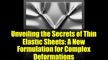 Unveiling the Secrets of Thin Elastic Sheets: A New Formulation for Complex Deformations