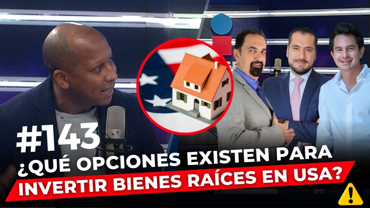 Episodio 143: ¿Qué opciones existen para invertir bienes raíces en USA?