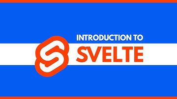 Introduction to Svelte - Svelte Tutorial for Beginners