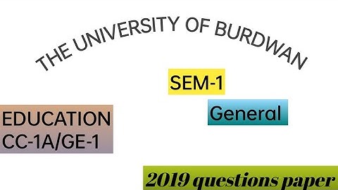 University of Burdwan | Education | CC-1A/GE-1 | General | SEM-1 | 2019