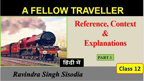A Fellow Traveller | Reference Context Explanation | Part-1 | English Prose | Class 12 | U.P. Board