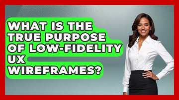 What Is The True Purpose Of Low-fidelity UX Wireframes? - Design Tool Unlocked