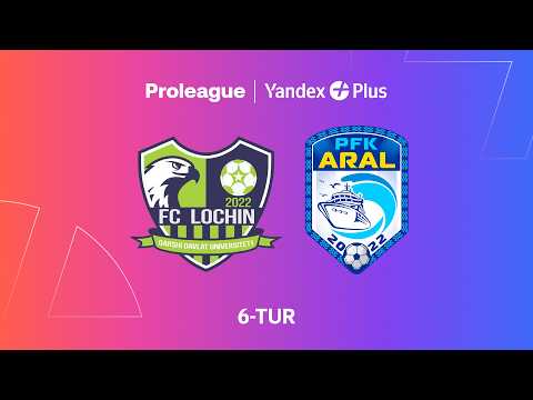 Lochin — Aral. Proliga 6-tur — football video