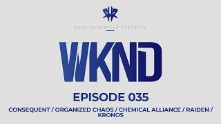 WKND EP#035 | Kronos / Consequent / Organized Chaos / Chemical Alliance / Raiden 16.06.2023
