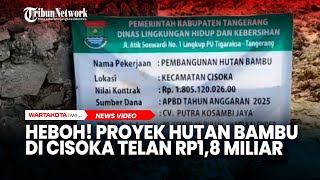 Heboh Proyek Hutan Bambu Di Cisoka, Tangerang, Telan Rp1,8 Miliar