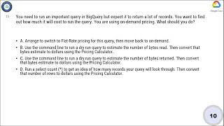 Q15. You need to run an important query in BigQuery but expect it to return a lot of records. You wa