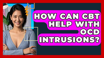 How Can CBT Help With OCD Intrusions? - CBT Toolkit