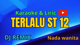 TERLALU ST12 Karaoke Dj Remix nada wanita