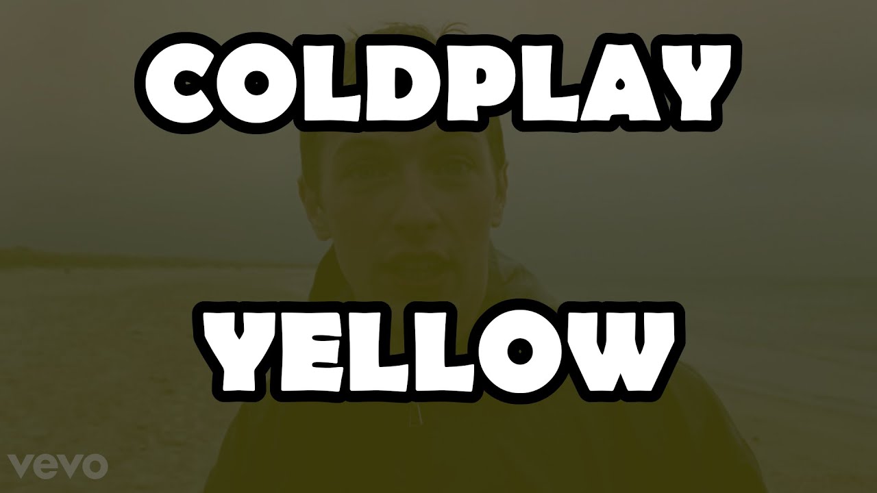 Yellow Listen Coldplay - Yellow (Official Video Lyrics) - YouTube