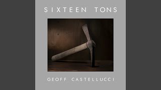 Video thumbnail of "Geoff Castellucci - Sixteen Tons"