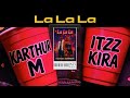 Karthur M Itzz Kira La La La Ft Litleboy Karthur M Itzz Kira La La La Ft Litleboy