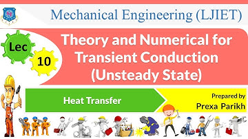 L 10 Theory and Numerical for Transient Conduction (Unsteady State) | Heat Transfer | Mechanical