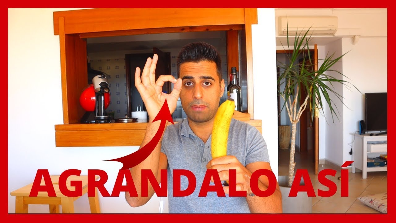 Cómo Agrandar El Pene De Forma Natural - Trucos Para Agrandar El Pene ...