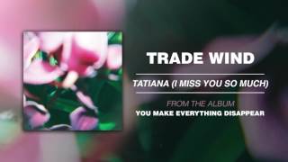 Trade Wind &quot;Tatiana (I Miss You So Much)&quot;