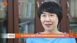 GS. TÔ NGỌC THANH - CẢ ĐỜI TẬN HIẾN CHO VĂN HÓA DÂN GIAN | VTV5