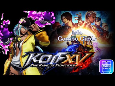 King of Fighters XV - Isla Combo Guide *Patch 2.10 update*