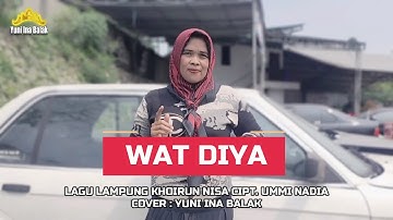 WAT DIYA - Lagu Lampung | Cover : Yuni Ina Balak | Cipt. Ummi Nadia