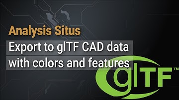 Export to glTF CAD model with colors and features  | Open Source SDK | Analysis Situs