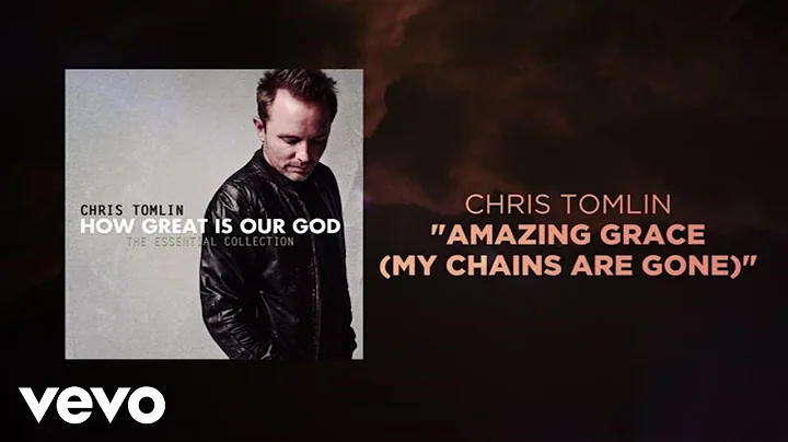 Chris Tomlin - Amazing Grace (My Chains Are Gone) ...