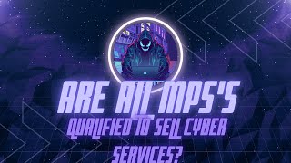 Famous ARE ALL MSPs QUALIFIED TO SELL CYBER SERVICES TO SMALL & MEDIUM BUSINESSES? Wealth