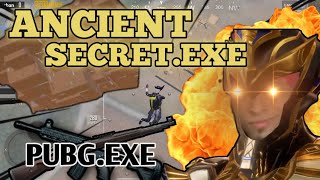 ANCIENT SECRET.EXE | PUBG.EXE