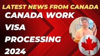 Latest Updates| Canada Work Visa Processing Time 2024| #canadavisa