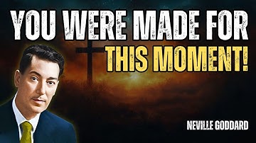 You Were Made For This Moment - Neville Goddard Motivation