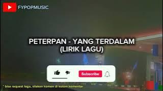 PETERPAN - YANG TERDALAM (LIRIK LAGU)