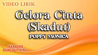 Poppy Monica - Gelora Cinta Skadut (Official Video Lirik)